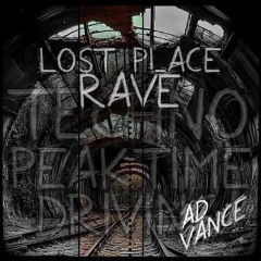 Lost Place Rave / Techno (Peak Time / Driving)-(Ad Vance)-(HQ)