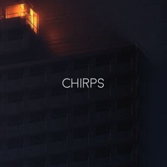 Chirps