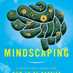 FREE PDF 📝 Mindscaping: A Practical Guide For How To Be Happier by  Donovon Jenson,G
