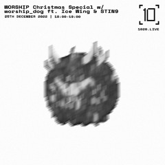 WORSHIP w/ worship_dog ft. Ice Wing & STIN9 - 1020 Radio 25/12/2022