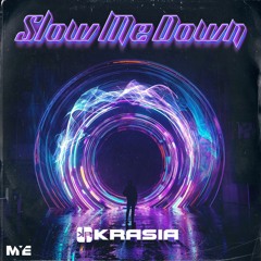 Krasia - Slow Me Down