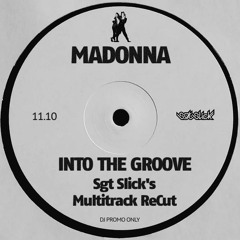 Into The Groove (Sgt Slick's Multitrack ReCut)