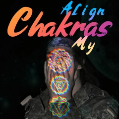 Align My Chakras By Enrique The Good Kid