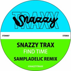 SNAZZY TRAX - FIND TIME (SAMPLADELIC REMIX)