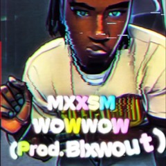 WOWWOW! [Prod.Blxwout]