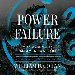 VIEW [KINDLE PDF EBOOK EPUB] Power Failure: The Rise and Fall of an American Icon by