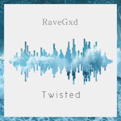Rave Gxd - Twisted