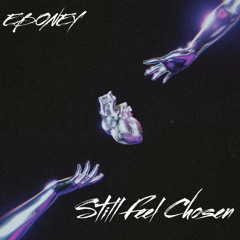 Still Feel Chosen- Eboney