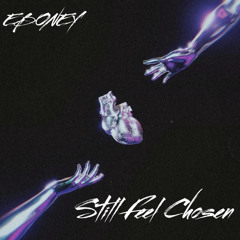 Still Feel Chosen- Eboney
