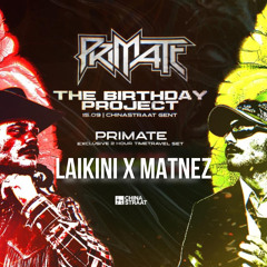 PRIMATE : THE BDAY PROJECT : LAIKINI X MATNEZ DJ CONTEST ENTRY