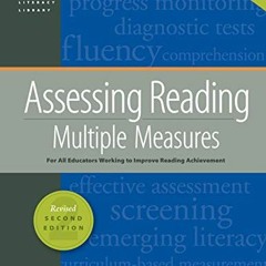 [READ] EPUB 💖 Assessing Reading Multiple Measures Revised 2nd Edition 2018 (Core Lit