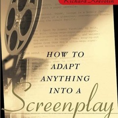 Get PDF How to Adapt Anything into a Screenplay by  Richard Krevolin