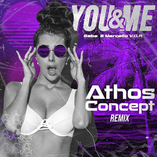 Gabe & Marcello V.O.R. - You & Me (Athos Concept Remix)