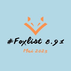 #FOXLIST-8.91_Mai-2023