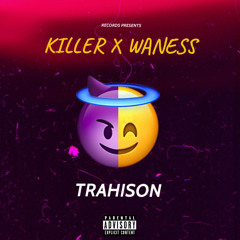 K!LLER X WANESS TRAHISON