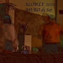 SLowly Dj Set MI.RO 2021