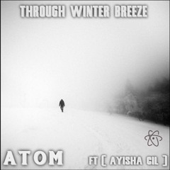 Through Winter Breeze - (ft. Ayisha Cil)