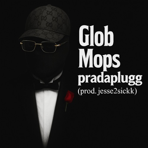 @pradaplugg - glob mops (prod. jesse2sickk)