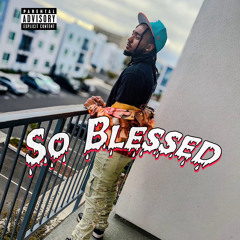 So Blessed (ft. GoAwayChino)