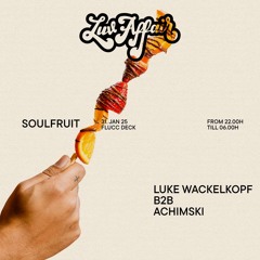 Luke Wackelkopf b2b Achimski | Soulfruit @ Flucc | 2025