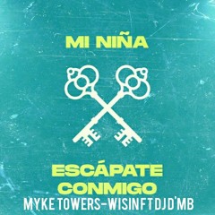 MI NIÑA-ESCAPATE CONMIGO WISIN-MYKE TOWERS FT Dj D'MB