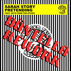 PRETENDING (DÖNTELLA REWORK) - SARAH STORY FT. RHYS FROM THE STICKS