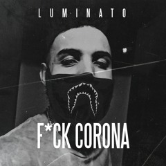 Luminato - Fuck Corona