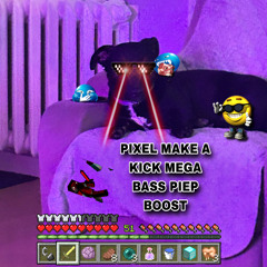 PIXEL MAKE A KICK MEGA BASS PIEP BOOST