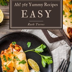 PDF✔read❤online Ah! 365 Yummy Easy Recipes: Making More Memories in your Kitchen with