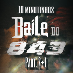10 MINUTINHOS DO 843 PART 2+1 [ DJ ALEXANDRE ]