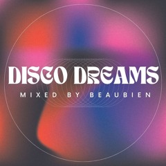 Disco Dreams Mixed by Beaubien