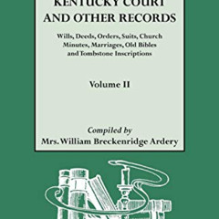 View EPUB 📨 Kentucky [Court and Other] Records Volume II: Wills, Deeds, Orders, Suit