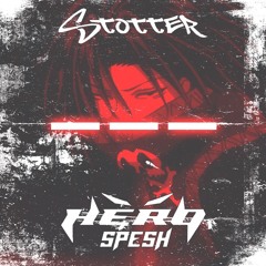 STOTTER - -- (HERO SPESH) CLIP