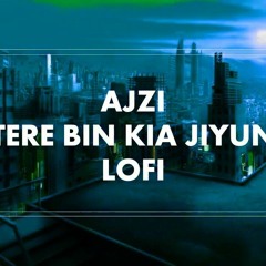 Tere Bin Kiya Jiyun Ajzi Bikhra Lofi Remake Song 2022 UP Music1.1