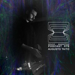 Augusto Taito - Spazio Magnetico Podcast [070]