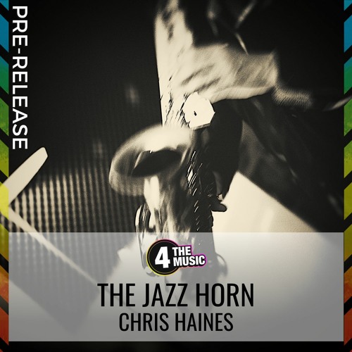 Stream The Jazz Horn by Chris Haines Listen online for free on SoundCloud