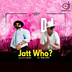 Jatt Who? Dj Harry NYC | Jas Vee | OFFICIAL AUDIO/Video | Latest Punjabi Song 2023