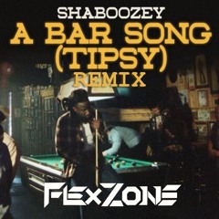 SHABOOZEY- A BAR SONG (TIPSY) (FLEXZONE REMIX) [ FREE DL ]