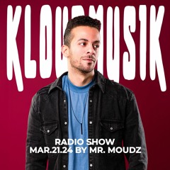 Kloudmusik Radio Show by Mr. Moudz 21.03.2024