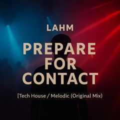 Lahm - Prepare for Contact  (Original Mix)