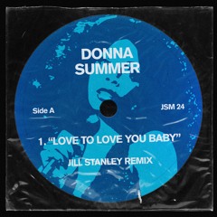 Love to Love You Baby (Jill Stanley Edit)