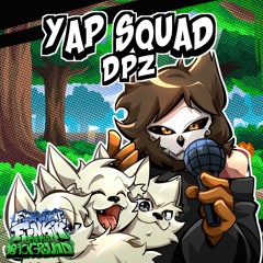 Yap Squad | Made by DPZ (Bob and Bosip OST)