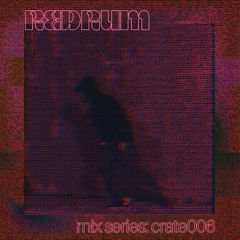 REDRUM mix series: crate006