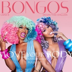 Bongos/Move Your Body (Cardi B x Megan Thee Stallion) Frank Chambers Mash Up