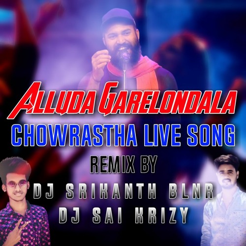 Alluda Garelondala 2k20 (Chowrastha Live Song) Remix By Dj Srikanth Blnr X Dj Sai KrizY