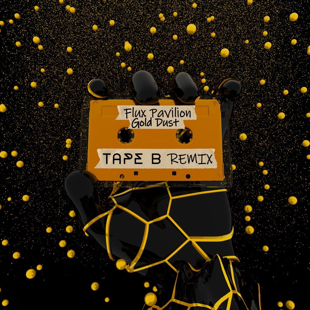 Stream DJ Fresh - Gold Dust (Flux Pavilion Remix)(Tape B Flip) by Tape ...