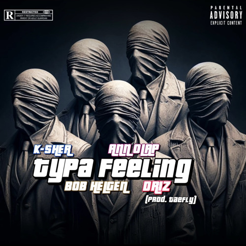 Typa Feeling Ft. K-Sher, Bob Helgen, Ann Olap & Driz