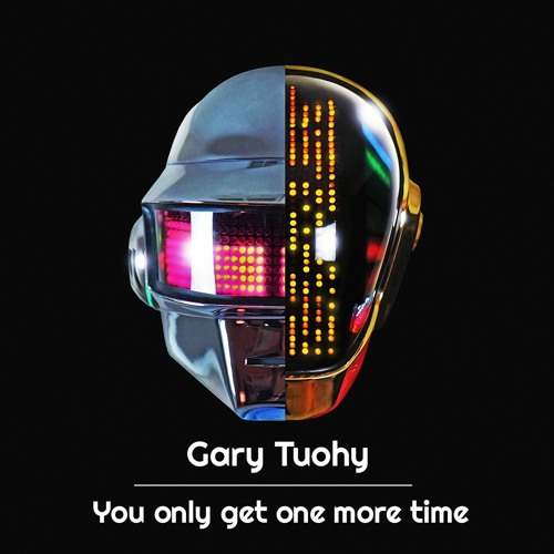 Gary Tuohy - You Only Get One More Time