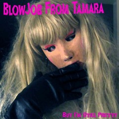 Blowjob From Tamara - Fluoride Sluts Want To Fuck