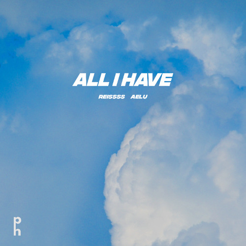 All I Have (ft. AELU)